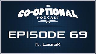The Co-Optional Podcast Ep. 69 ft. LauraK strong language - Feb 26 2015
