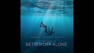 BETTER OFF ALONE - ALAN WALKER  MANDELA DXITAF MUGITHA EDIT