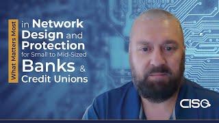 Network Design and Protection for Small to Mid-Sized Banks & Credit Unions