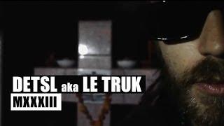 Detsl aka Le Truk - MXXXIII Official video