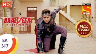 Baalveer Returns - Ep 317 - Full Episode - 10th March 2021