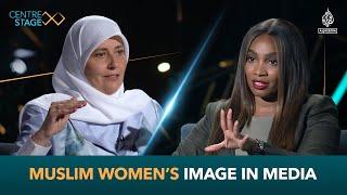 Muslim Women’s image in media  Centre Stage