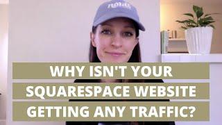 5 reasons why your Squarespace website isnt getting much or any traffic... and how to fix it