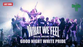 What We Feel - Good Night White Pride Live in Minsk Belarus 06.03.20 last song