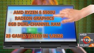 AMD Ryzen 5 5500U \ Radeon Graphics \ 23 GAMES TESTED IN 012022 8GB DUAL-CHANNEL RAM