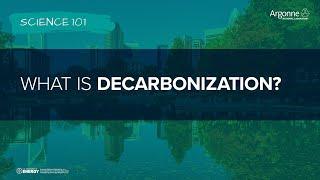 Science 101 What is Decarbonization?