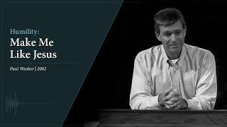 Humility Make Me Like Jesus 2002 - Paul Washer