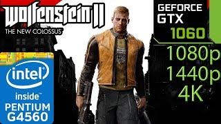 Wolfenstein 2  II The New Colossus - GTX 1060 - G4560 - 1080p - 1440p - 4K - Benchmark