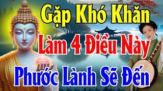 Phật Dạy Khi Gặp Chuyện Bất Trắc Hãy Làm 4 Điều Sau Phước Lành Không Mời Mà Đến Nên Nghe Ngay