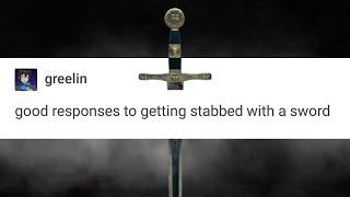 Good responses to getting stabbed with a sword