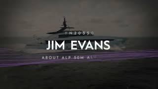 Jim Evans of SuperYachts Monaco about YN 20350 MY ALP