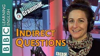 Indirect Questions - 6 Minute Grammar