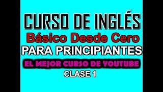 CURSO DE INGLÉS BÁSICO PARA PRINCIPIANTES CLASE 1