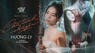 Chữ Tình Chữ Yêu - Hương Ly x TTV x Lê Chí Trung