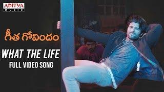 What The Life Full Video Song  Geetha Govindam Video Songs  Vijay Devarakonda Rashmika Mandanna