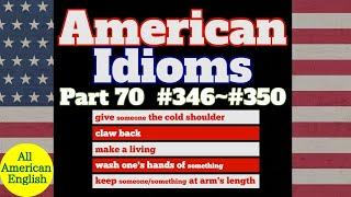 AMERICAN IDIOMS  LESSON PART 70  #346 - #350   All American English