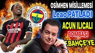 Rafael Leao patladı Acun Ilıcalı Bombası Fenerbahçede Kiralık Getirin..