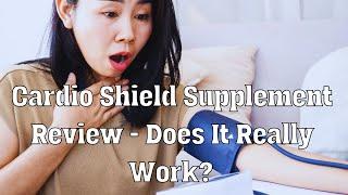 Cardio Shield Supplement Review -  Does It Really Work?