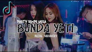 PARTY REMPE SIKKA _ BUNDA YETI - RIZAL NHARCKY Viral Tiktok 2024 New