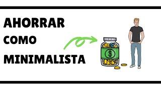 AHORRAR Como Los MINIMALISTAS - 5 Secretos Del MINIMALISMO Para Ahorrar Mucho Dinero