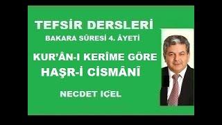 TEFSİR DERSLERİ BAKARA SÛRESİ 4.ÂYETİ  KUR’ÂN-I  KERÎME GÖRE HAŞR-İ CİSMÂNÎ’