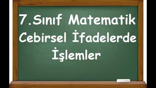 7.Sınıf Matematik Cebirsel İfadelerde İşlemler