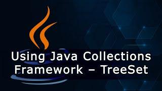 Using Java Collections Framework – TreeSet