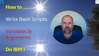 How to write BASH shell scripts on the IBM i - Variables & Arguments