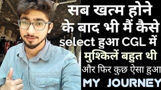 SSC CGL Ki My Whole Journey  Kaise mily mujhe Govt. Job  motivation for SSC CGL 2019