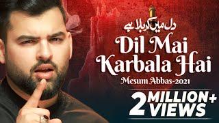 Dil Mai Karbala Hai  Mesum Abbas  Muharram  New Noha 2021