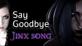 Sharm  Say Goodbye An Arcane song for Jinx