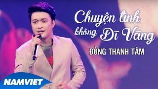 Chuyện Tình Không Dĩ Vãng - Đồng Thanh Tâm MV OFFICIAL