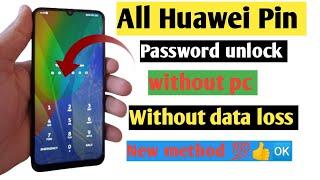 All Huawei mobile pin password unlock 2022  Huawei mobile pin password unlock without data loss