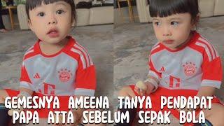 AMEENA TANYA PENDAPAT PAPA ATTA SEPATUNYA BAGUS NGGAK