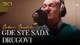 Šaban Šaulić - Gde ste sada drugovi Official video