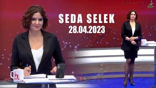 SEDA SELEK - 28.04.2023