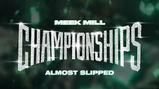 Meek Mill - Almost Slipped Official Audio