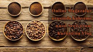 Online Kahve Mağazaları Arasında Kahvemi Nasıl Seçiyorum ?
