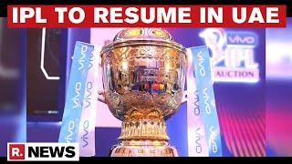 IPL 2021 Dates Out 14th Season To Resume On September 19 Final On October 15 In UAE