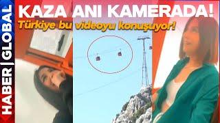 Antalyada Teleferiğin Kaza Görüntüleri Ortaya Çıktı Türkiye Bu Videoyu Konuşuyor
