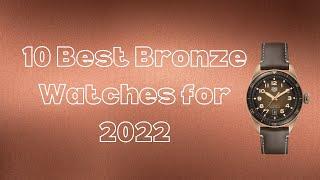 10 Best Bronze Watches of 2022  The Luxury Watches