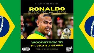 Ronaldo Maximum - Woodstock 91 ft. Vajti x Jevro