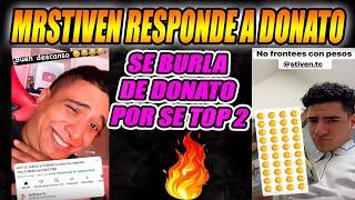 MRSTIVEN responde a la tiradera de DONATO *SE BURLA QUE ES TOP 2*