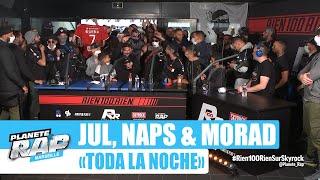 Jul feat. Naps & Morad Toda la noche #PlanèteRap