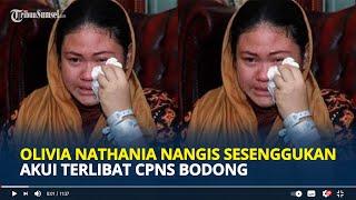 OLIVIA Nathania Nangis Sesenggukan Akui Terlibat CPNS Bodong