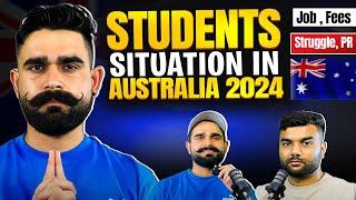 Students Situation In Australia  2024  Ground Reality of Job PR Struggle Fees and Study