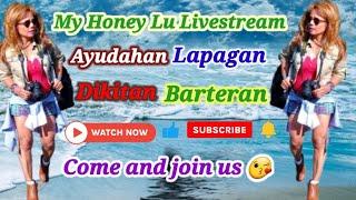 MY HONEYLU ON LIVE AYUDAHAN DIKITANBARTERAN COME AND JOIN US