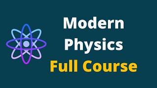 Modern Physics  Modern Physics Full Lecture Course