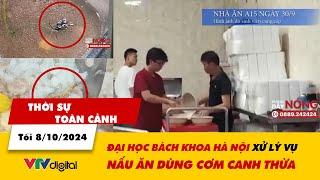 Thời sự toàn cảnh tối 810 Đại học Bách khoa Hà Nội xử lý vụ nấu ăn dùng cơm canh thừa  VTV24