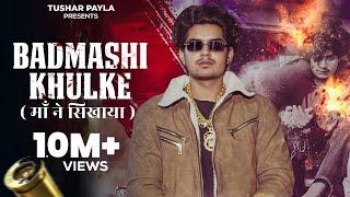 Badmashi Khulke  Tushar Payla  Maa Ne Sikhaya  Gyanender Shardhana  New Haryanvi Song 2024